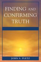 Finding and Confirming Truth 0761850589 Book Cover