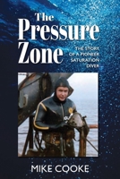 The Pressure Zone: The story of a pioneer saturation diver 1923078089 Book Cover