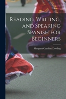 Reading, Writing, And Speaking Spanish: For Beginners 1016404018 Book Cover