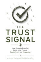 The Trust Signal: How Employer Branding Builds Belief Through People, Proof, and Consistency B0HC7PKKGJ Book Cover