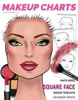 Makeup Charts - Face Charts for Makeup Artists: White Model - SQUARE face shape 1705945317 Book Cover