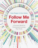 Follow Me Forward : A Practical Model for Professional Learning That Works 1965438148 Book Cover