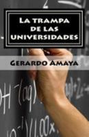 La Trampa de Las Universidades: La Generacion Que No Cree En El Sistema Escolar 1544687818 Book Cover