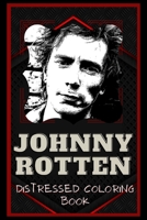 Johnny Rotten Distressed Coloring Book: Artistic Adult Coloring Book B08NVVWDYZ Book Cover