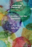 Another Cold War Liberalism: Freedom and Democracy in South Korea (Elements in Comparative Political Theory) 1009513796 Book Cover