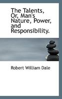 The Talents, Or, Man's Nature, Power, and Responsibility 0526067101 Book Cover