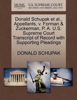Donald Schupak et al., Appellants, v. Forman & Zuckerman, P. A. U.S. Supreme Court Transcript of Record with Supporting Pleadings 1270676261 Book Cover