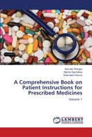 A Comprehensive Book on Patient Instructions for Prescribed Medicines: Volume 1 3659153214 Book Cover