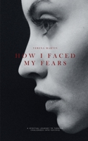 How I Faced my Fears 177605671X Book Cover