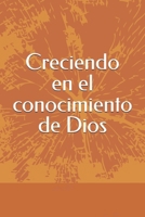 Creciendo en el conocimiento de Dios 1514189380 Book Cover