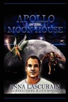 Apollo in The Moon House 0976961237 Book Cover