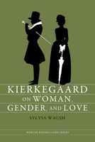 Kierkegaard on Woman, Gender, and Love 0881468614 Book Cover