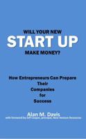 Will Your New Start Up Make Money? 0996028307 Book Cover