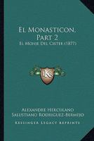 El Monasticon, Part 2: El Monje Del Cister (1877) 1168158648 Book Cover