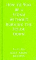 How to Wok Up a Storm Without Burning the House Down 1902813421 Book Cover