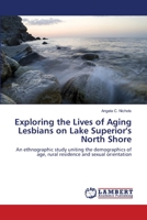 Exploring the Lives of Aging Lesbians on Lake Superior's North Shore 3659487759 Book Cover