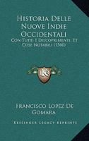 Historia Delle Nuove Indie Occidentali: Con Tutti I Discoprimenti, Et Cose Notabili (1560) 1167028430 Book Cover