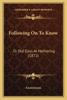 Following On To Know: Or Old Days At Hethering 1164648683 Book Cover