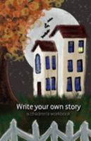 Write your own story: a children's workbook: a seasonal workbook with space to create your own drawing or collage and wide-ruled lines for adding a literacy component to the work 169142773X Book Cover