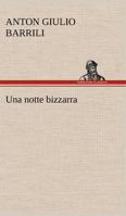 Una Notte Bizzarra: Novella (Classic Reprint) 1478240547 Book Cover