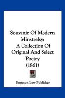 Souvenir Of Modern Minstrelsy: A Collection Of Original And Select Poetry 1166173631 Book Cover