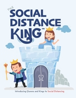 The Social Distance King: Introducing Queens and Kings to Social Distancing 1952637139 Book Cover