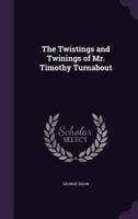 The Twistings and Twinings of Mr. Timothy Turnabout 1358526338 Book Cover