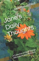 Jane's Daily Thoughts: A Collection of Daily Sayings, Affirmations and Witticisms 1546742468 Book Cover
