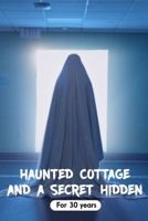 Haunted Cottage And A Secret Hidden For 30 years: British Horror Fiction B08STS91GZ Book Cover