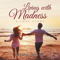 Living With Madness: A Love Story 1796047775 Book Cover