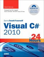 Sams Teach Yourself Visual C# 2010 in 24 Hours: Complete Starter Kit 0672331012 Book Cover