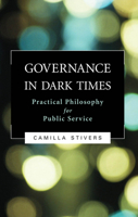 Governance in Dark Times: Practical Philosophy for Public Service 158901197X Book Cover