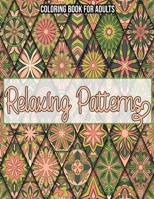 Relaxing Patterns: Coloring Book For Adults: Coloring books for adults pattern / Stress Relieving Designs B08KM24973 Book Cover