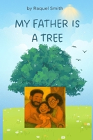 My Father is a Tree B0FSKZY915 Book Cover