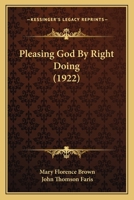 Pleasing God By Right Doing 1120676258 Book Cover