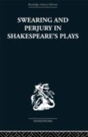 Swearing and Perjury in Shakespeare's Plays (Routledge Library Editions: Shakespeare) 004822040X Book Cover