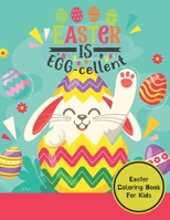 Easter Is Egg- Cellent: Unique And High Quality Images Coloring Pages in a Funny And Amazing Easter Coloring Book Children of all ages will enjoy this novel B08YQCQ3LV Book Cover