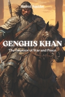 Genghis Khan, The Emperor of War and Peace (Grands Conquérants du Monde) B0CSSZ84ML Book Cover