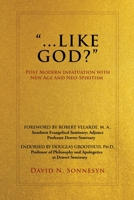 ...Like God?: Post Modern Infatuation With New Age and Neo-Spiritism 166283067X Book Cover