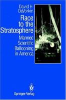 Race to the Stratosphere: Manned Scientific Ballooning in America 0387969535 Book Cover