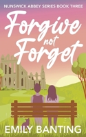 Forgive Not Forget (The Nunswick Abbey Series Book 3): A Lesbian Age Gap Romance 1915157056 Book Cover