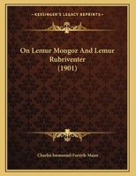 On Lemur Mongoz And Lemur Rubriventer (1901) 1249957583 Book Cover