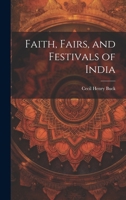 Faiths Fairs and Festivals of India 9353958350 Book Cover
