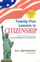 Twenty-Five Lessons in Citizenship, 101st Edition: Updated for the 2008 Redesigned Test 1879773260 Book Cover