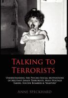 Talking to Terrorists: Understanding the Psycho-Social Motivations of Militant Jihadi Terrorists, Mass Hostage Takers, Suicide Bombers & Mart 1935866532 Book Cover