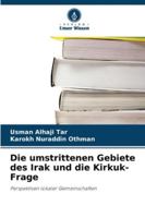 Die umstrittenen Gebiete des Irak und die Kirkuk-Frage 6209334571 Book Cover