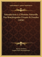 Introduction A L'Histoire Naturelle Des Brachiopodes Vivants Et Fossiles (1856) 1168415543 Book Cover