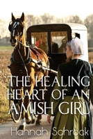 The Healing Heart of an Amish Girl 154651158X Book Cover