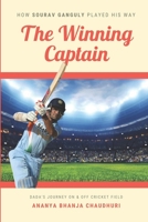The Winning Captain: How Sourav Ganguly Played His Way B08GVCCTWR Book Cover