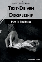 Text-Driven Discipleship, Part1:The Basics: Disciple's Guide 1098303547 Book Cover
